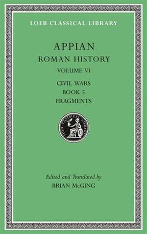 Roman History, Volume VI – Civil Wars, Book 5. Fragments de Appian Appian