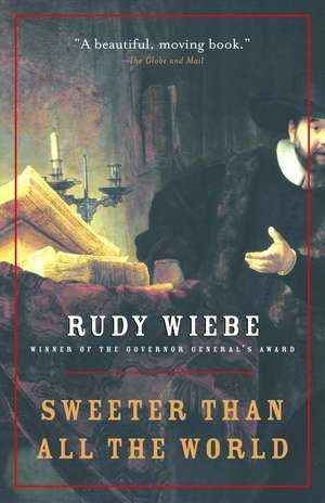 Sweeter Than All the World de Rudy Wiebe