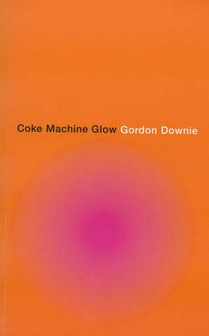 Coke Machine Glow de Gordon Downie