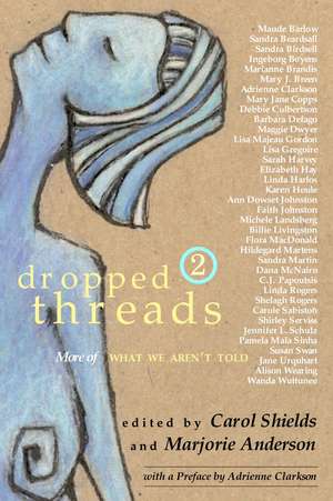 Dropped Threads 2: More of What We Aren't Told de Carol Shields