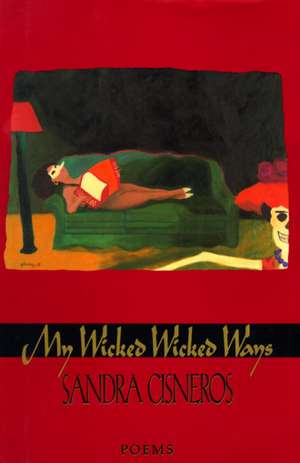 My Wicked, Wicked Ways de Sandra Cisneros