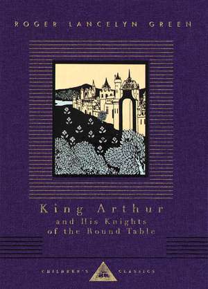 King Arthur and His Knights of the Round Table de Roger Lancelyn Green