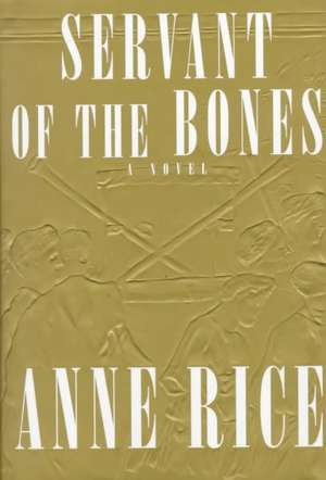 Servant of the Bones de Anne Rice