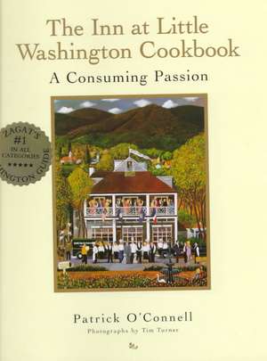 The Inn at Little Washington Cookbook: A Consuming Passion de Patrick O'Connell