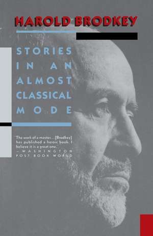 Stories in an Almost Classical Mode de Harold Brodkey