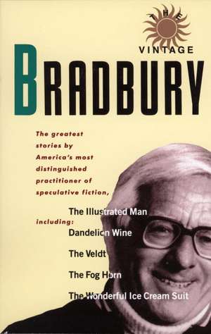 The Vintage Bradbury: The Greatest Stories by America's Most Distinguished Practioner of Speculative Fiction de Ray Bradbury