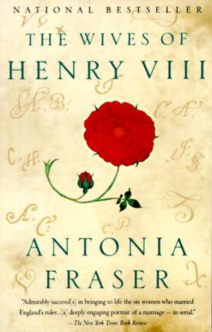 The Wives of Henry VIII de Antonia Fraser