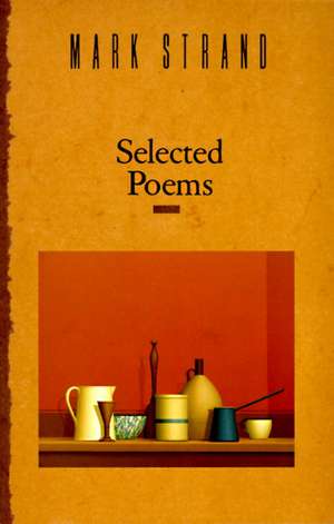 Selected Poems de Mark Strand