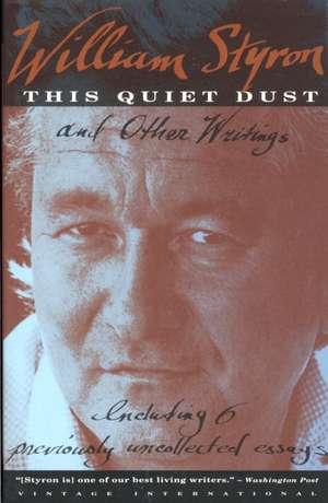 This Quiet Dust: And Other Writings de William Styron