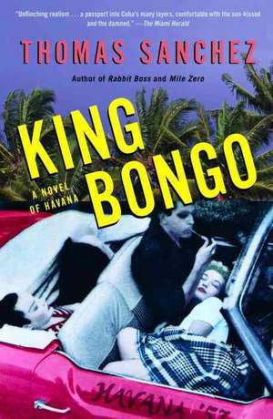 King Bongo: A Novel of Havana de Thomas Sanchez