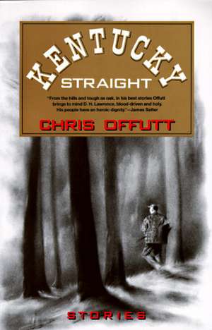 Kentucky Straight: Stories de Chris Offutt