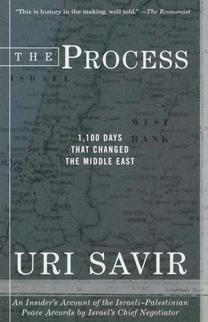 The Process: 1,100 Days That Changed the Middle East de Uri Savir