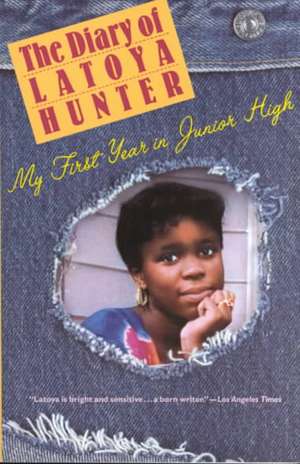 The Diary of Latoya Hunter: My First Year in Junior High de Latoya Hunter