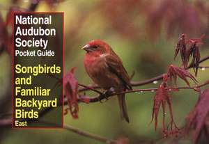 NAS Pocket Guide to Songbirds and Familiar Backyard Birds: East de Wayne R. Petersen