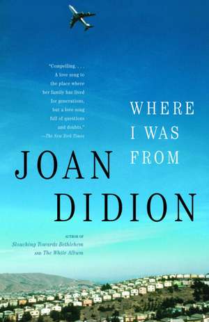 Where I Was from de Joan Didion