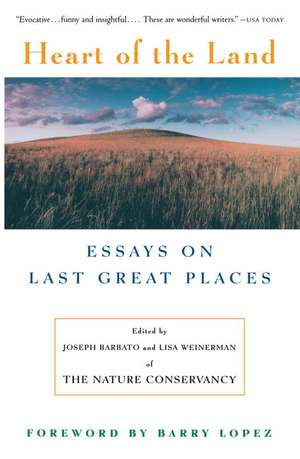 Heart of the Land: Essays on Last Great Places de Barry Holstun Lopez