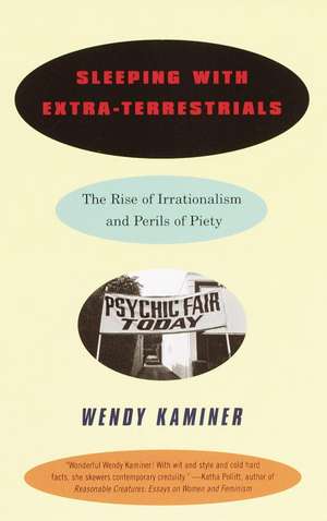 Sleeping with Extra-Terrestrials: The Rise of Irrationalism and Perils of Piety de Wendy Kaminer