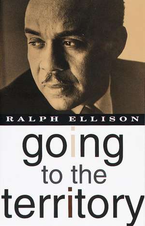 Going to the Territory de Ralph Waldo Ellison