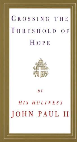 Crossing the Threshold of Hope de John Paul II