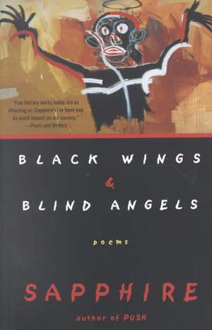 Black Wings & Blind Angels: Poems de Sapphire