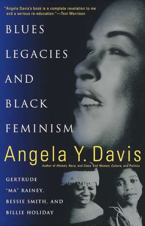 Blues Legacies And Black Feminism: Gertrude Ma Rainey de Angela Y. Davis