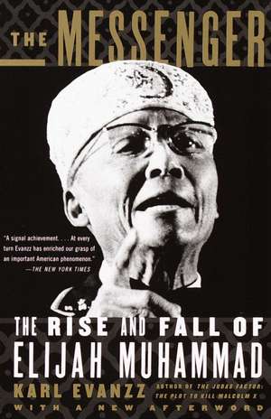 The Messenger: The Rise and Fall of Elijah Muhammad de KARL EVANZZ