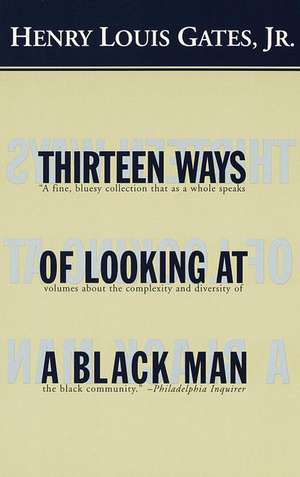 Thirteen Ways of Looking at a Black Man de Jr. Gates, Henry Louis