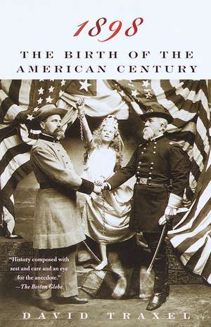 1898: The Birth of the American Century de David Traxel