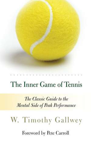 The Inner Game of Tennis: The Classic Guide to the Mental Side of Peak Performance de Zach Kleinman