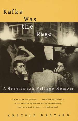 Kafka Was the Rage: A Greenwich Village Memoir de Anatole Broyard