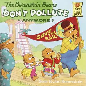 The Berenstain Bears Don't Pollute (Anymore) de Stan Berenstain