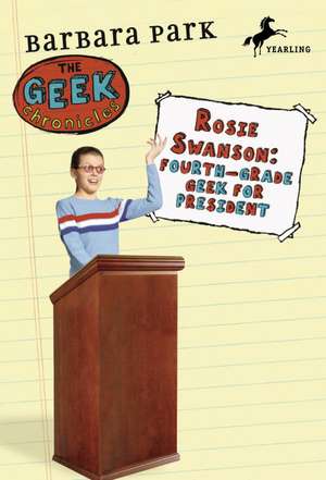 Rosie Swanson: Fourth-Grade Geek for President de Barbara Park