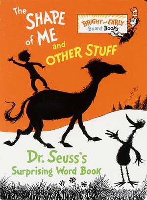 The Shape of Me and Other Stuff de Dr. Seuss