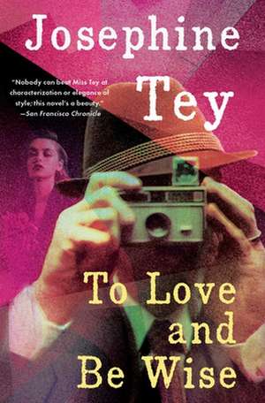 To Love and Be Wise de Josephine Tey