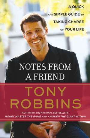 Notes from a Friend: A Quick and Simple Guide to Taking Control of Your Life de Anthony Robbins