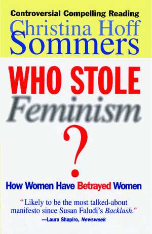 Who Stole Feminism?: How Women Have Betrayed Women de Christina Hoff Sommers