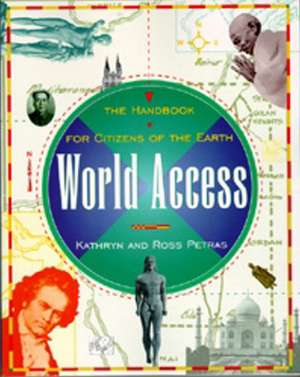 World Access: The Handbook for Citizens of the Earth de Kathryn Petras