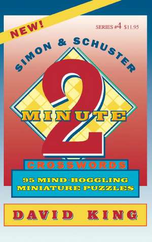 SIMON & SCHUSTER TWO-MINUTE CROSSWORDS Vol. 4 de David King