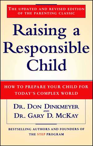 Raising a Responsible Child: How to Prepare Your Child for Today's Complex World de Dr. Gary D. McKay