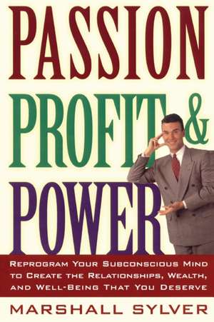 Passion Profit Power de Marshall Sylver