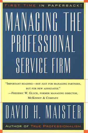 Managing The Professional Service Firm de David H. Maister