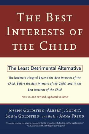 The Best Interests of the Child: The Least Detrimental Alternative de Joseph Goldstein