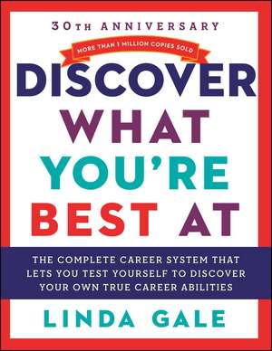 Discover What You're Best At: Revised for the 21St Century de Linda Gale