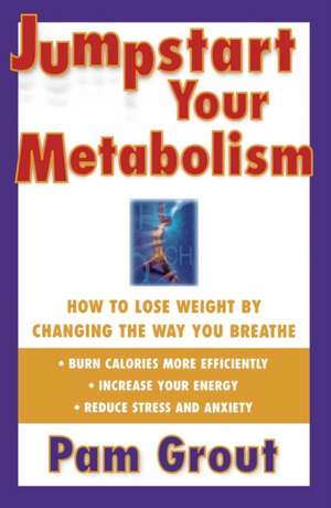 Jumpstart Your Metabolism de Pam Grout