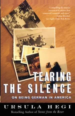 Tearing the Silence de Ursula Hegi