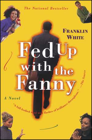 Fed Up with the Fanny: A Novel de Franklin White