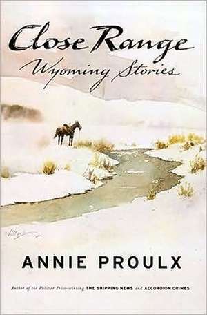 Close Range: Wyoming Stories de Annie Proulx