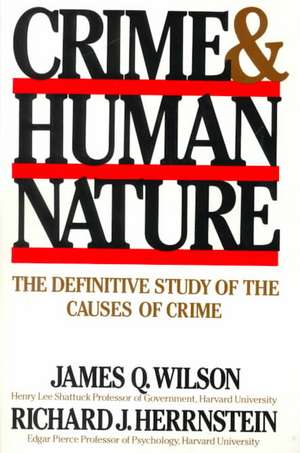 Crime Human Nature: The Definitive Study of the Causes of Crime de Richard J. Herrnstein