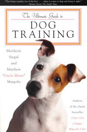 The Ultimate Guide to Dog Training de Mordecai Siegal