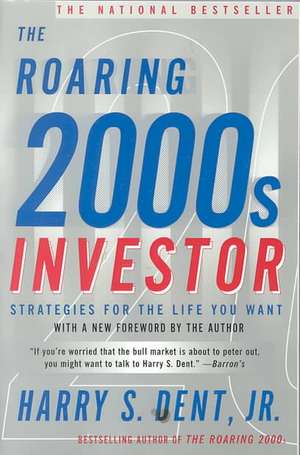 The Roaring 2000s Investor: Strategies for the Life You Want de Harry S. Jr. Dent